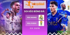 Kèo hôm nay Real Madrid vs Real Oviedo - La Liga, 15/05/2026