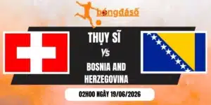 Kèo nhà cái Thụy Sĩ vs Bosnia and Herzegovina - Bảng B World Cup 02h00 19/06/202