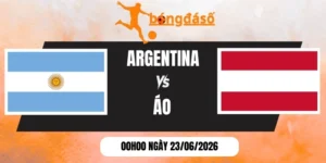 Tỷ lệ kèo Argentina vs Áo - Bảng J World Cup 00h00 23/06/2026