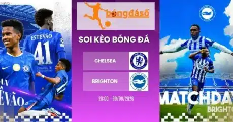 Soi Kèo Nhà Cái Chelsea Vs Brighton – NHA, 30/8/2026