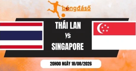 Tỷ Lệ Kèo Thái Lan Vs Singapore – Vòng Bảng AFF Cup 20h00 18/08/2026